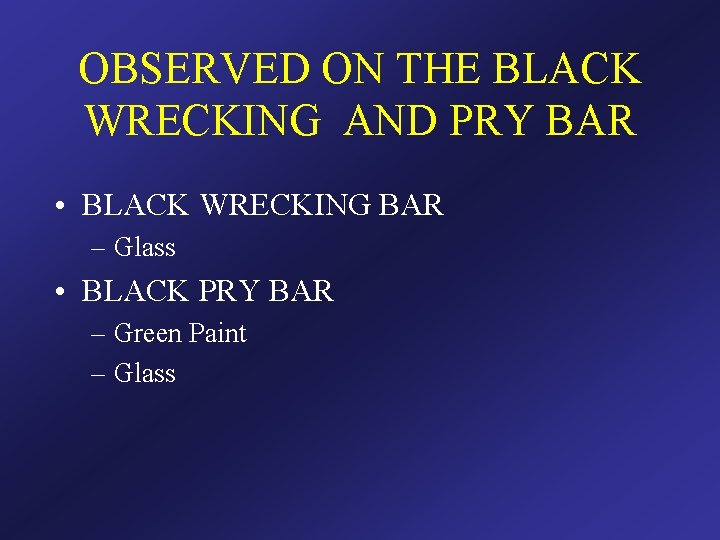 OBSERVED ON THE BLACK WRECKING AND PRY BAR • BLACK WRECKING BAR – Glass