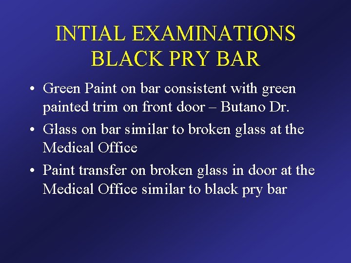 INTIAL EXAMINATIONS BLACK PRY BAR • Green Paint on bar consistent with green painted