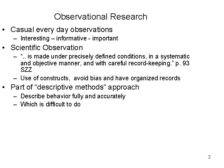 Observational Research • Casual every day observations – Interesting – informative - important •