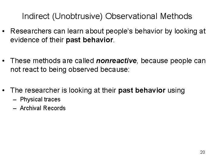 Indirect (Unobtrusive) Observational Methods • Researchers can learn about people’s behavior by looking at