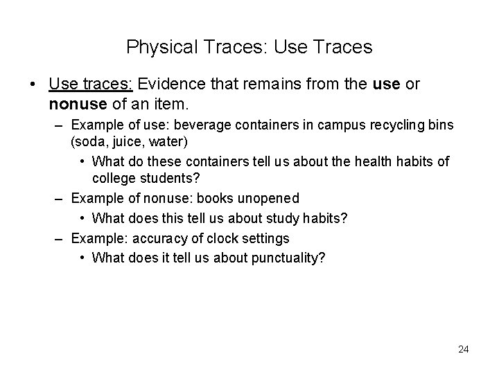 Physical Traces: Use Traces • Use traces: Evidence that remains from the use or
