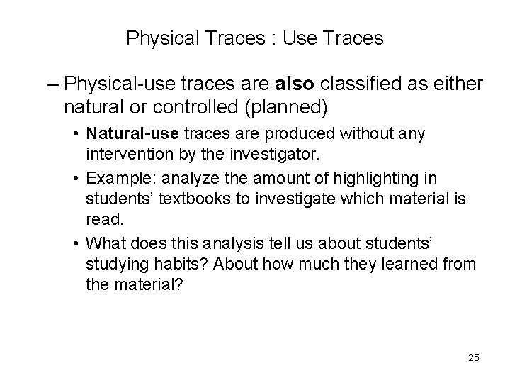 Physical Traces : Use Traces – Physical-use traces are also classified as either natural