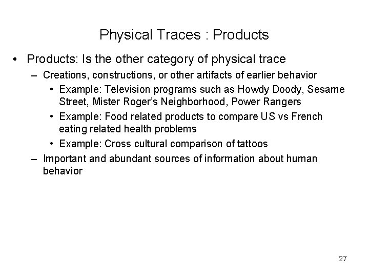 Physical Traces : Products • Products: Is the other category of physical trace –