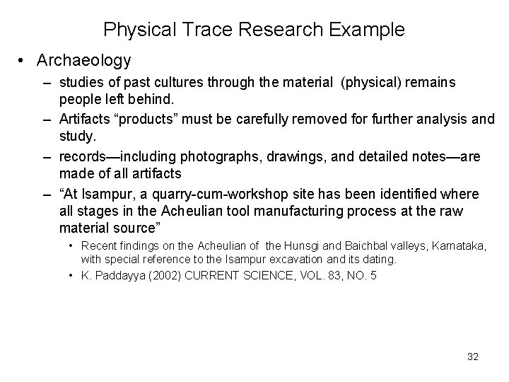 Physical Trace Research Example • Archaeology – studies of past cultures through the material