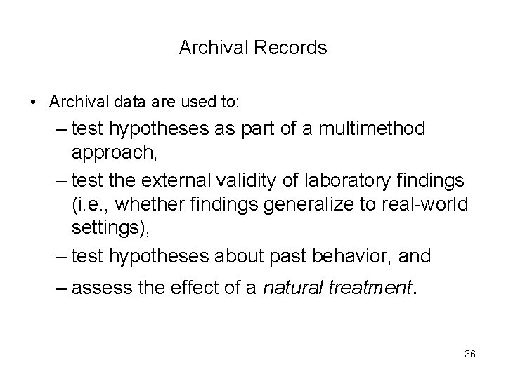 Archival Records • Archival data are used to: – test hypotheses as part of