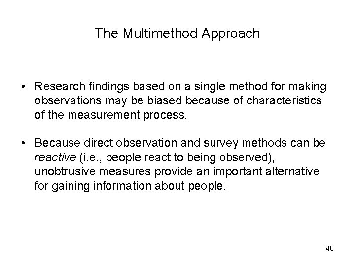 The Multimethod Approach • Research findings based on a single method for making observations