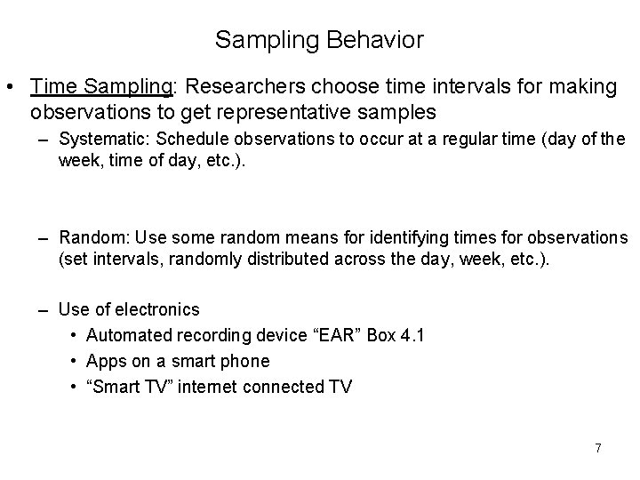 Sampling Behavior • Time Sampling: Researchers choose time intervals for making observations to get