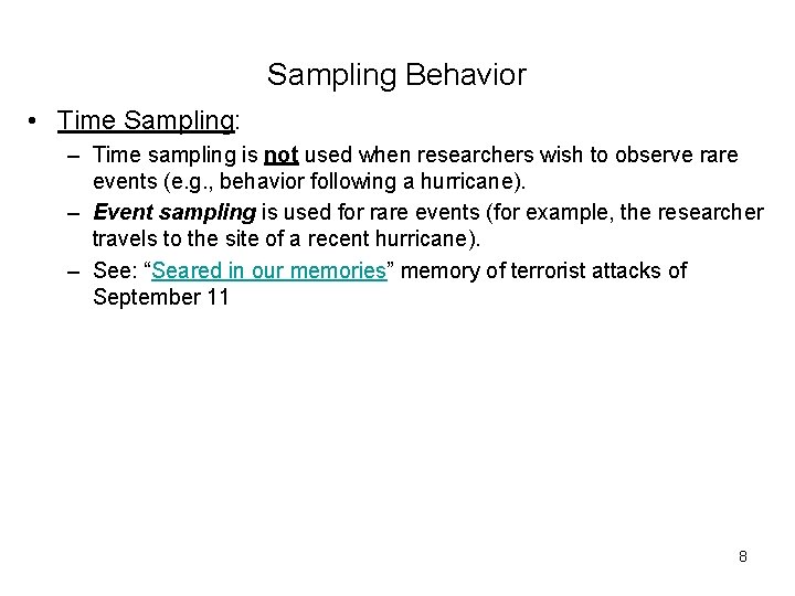 Sampling Behavior • Time Sampling: – Time sampling is not used when researchers wish