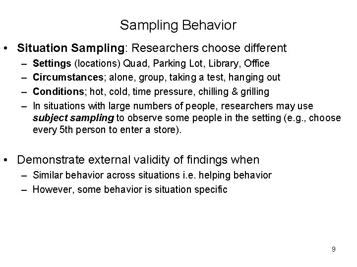 Sampling Behavior • Situation Sampling: Researchers choose different – – Settings (locations) Quad, Parking