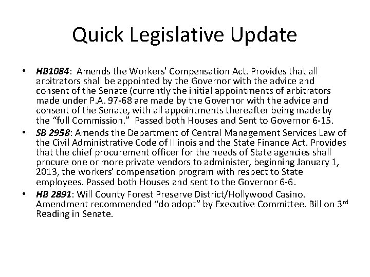 Quick Legislative Update • HB 1084: Amends the Workers' Compensation Act. Provides that all