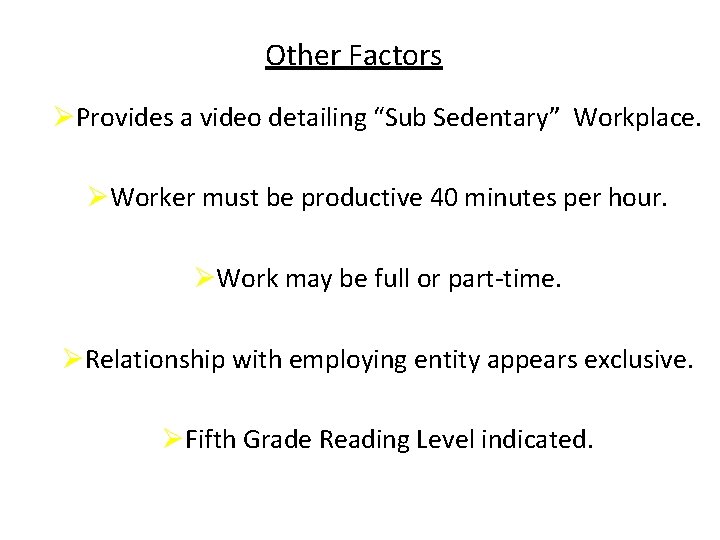 Other Factors ØProvides a video detailing “Sub Sedentary” Workplace. ØWorker must be productive 40