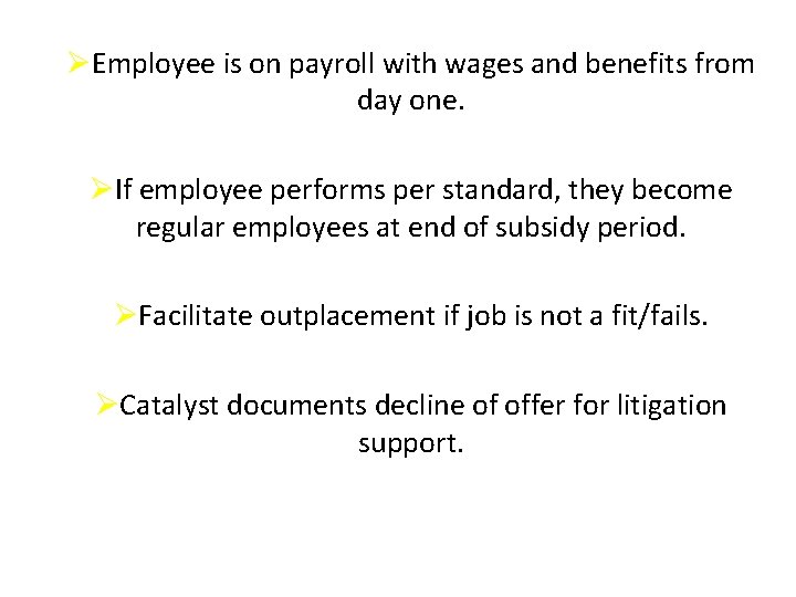 ØEmployee is on payroll with wages and benefits from day one. ØIf employee performs