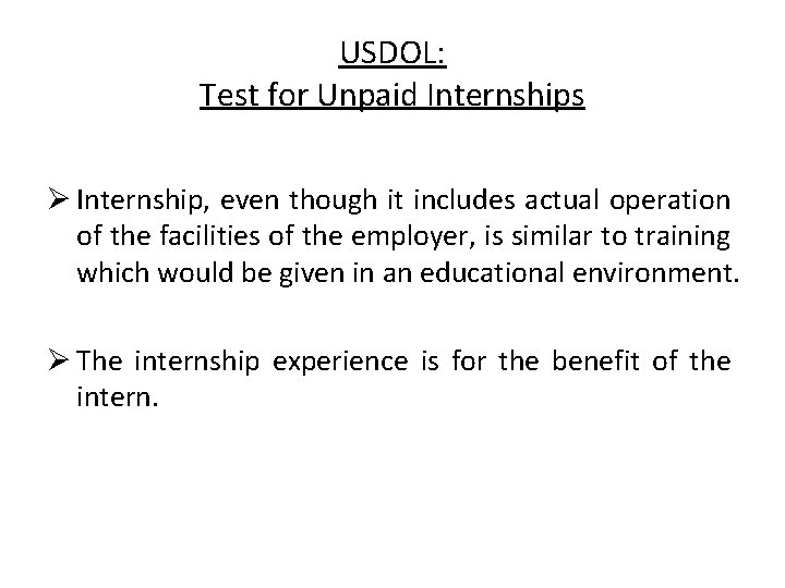 USDOL: Test for Unpaid Internships Ø Internship, even though it includes actual operation of