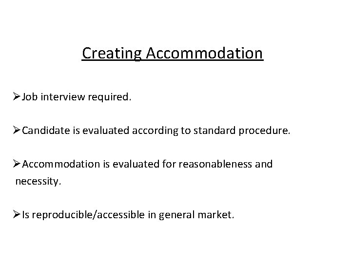 Creating Accommodation ØJob interview required. ØCandidate is evaluated according to standard procedure. ØAccommodation is