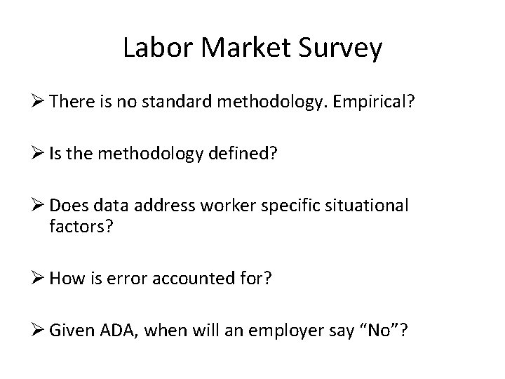 Labor Market Survey Ø There is no standard methodology. Empirical? Ø Is the methodology