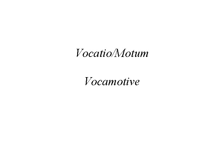 Vocatio/Motum Vocamotive 