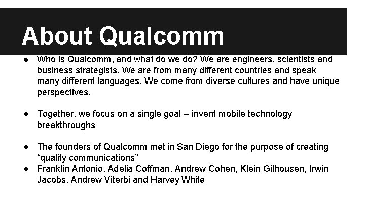 About Qualcomm ● Who is Qualcomm, and what do we do? We are engineers,