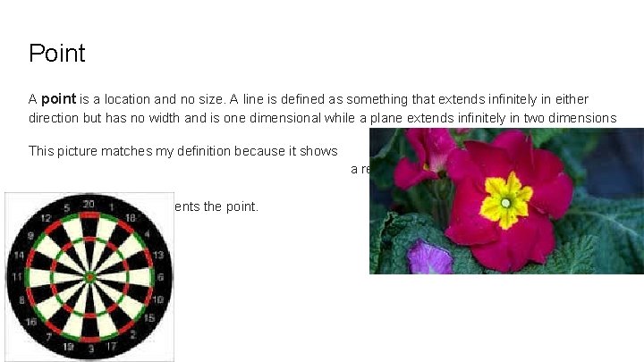 Point A point is a location and no size. A line is defined as