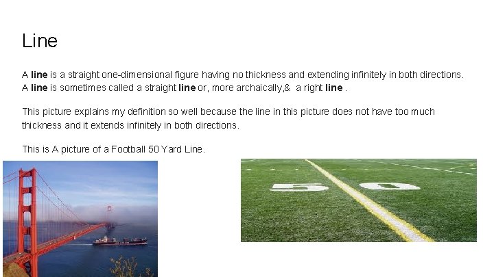 Line A line is a straight one-dimensional figure having no thickness and extending infinitely