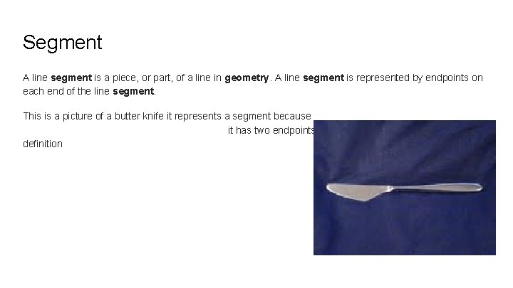 Segment A line segment is a piece, or part, of a line in geometry.