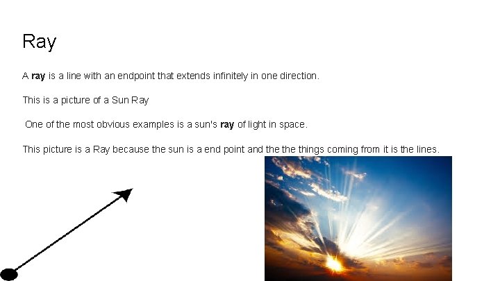 Ray A ray is a line with an endpoint that extends infinitely in one