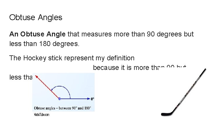 Obtuse Angles An Obtuse Angle that measures more than 90 degrees but less than