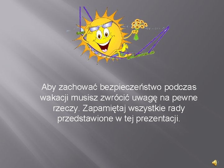 Aby zachować bezpieczeństwo podczas wakacji musisz zwrócić uwagę na pewne rzeczy. Zapamiętaj wszystkie rady