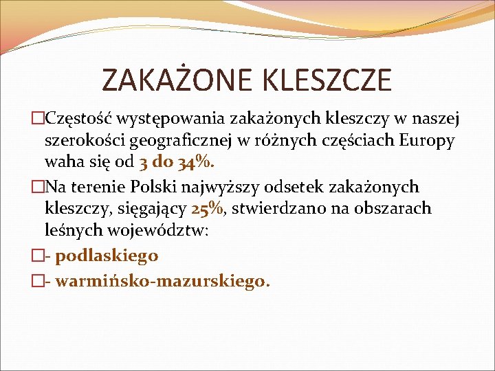 ZAKAŻONE KLESZCZE �Częstość występowania zakażonych kleszczy w naszej szerokości geograficznej w różnych częściach Europy
