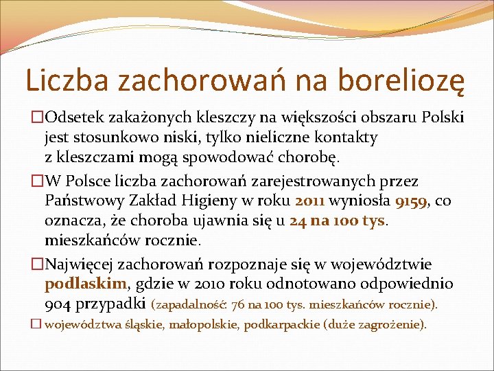 Liczba zachorowań na boreliozę �Odsetek zakażonych kleszczy na większości obszaru Polski jest stosunkowo niski,