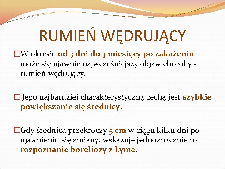 RUMIEŃ WĘDRUJĄCY �W okresie od 3 dni do 3 miesięcy po zakażeniu może się