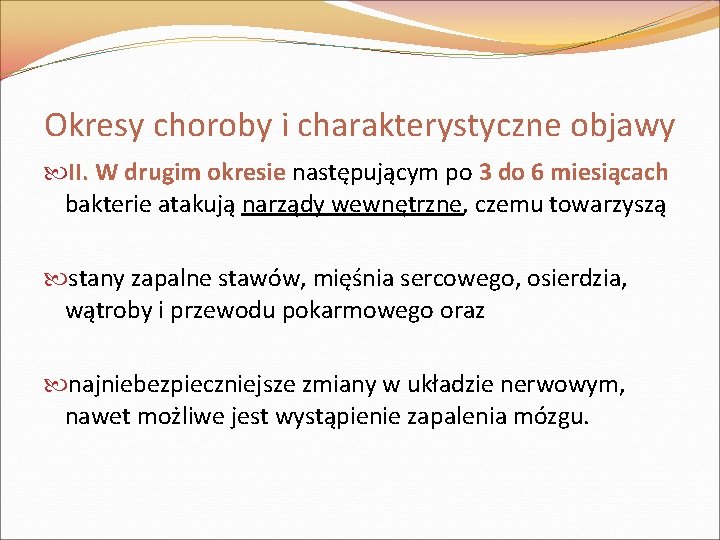 Okresy choroby i charakterystyczne objawy II. W drugim okresie następującym po 3 do 6