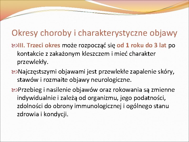 Okresy choroby i charakterystyczne objawy III. Trzeci okres może rozpocząć się od 1 roku