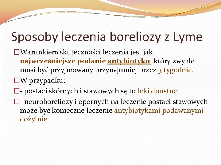 Sposoby leczenia boreliozy z Lyme �Warunkiem skuteczności leczenia jest jak najwcześniejsze podanie antybiotyku, który