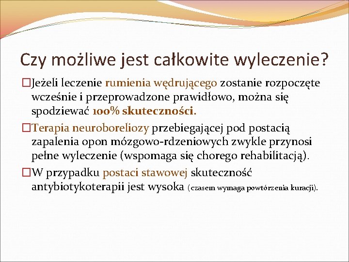 Czy możliwe jest całkowite wyleczenie? �Jeżeli leczenie rumienia wędrującego zostanie rozpoczęte wcześnie i przeprowadzone
