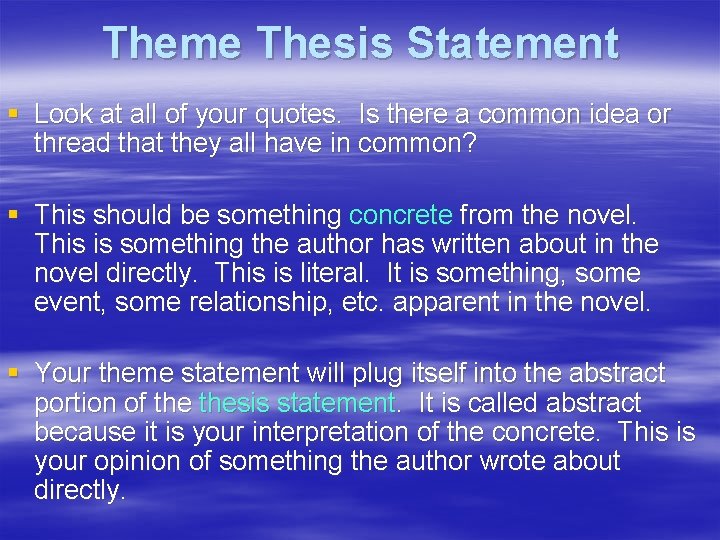 Theme Thesis Statement § Look at all of your quotes. Is there a common