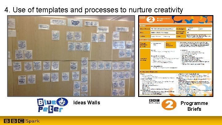 4. Use of templates and processes to nurture creativity Ideas Walls Programme Briefs 