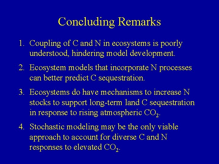 Concluding Remarks 1. Coupling of C and N in ecosystems is poorly understood, hindering