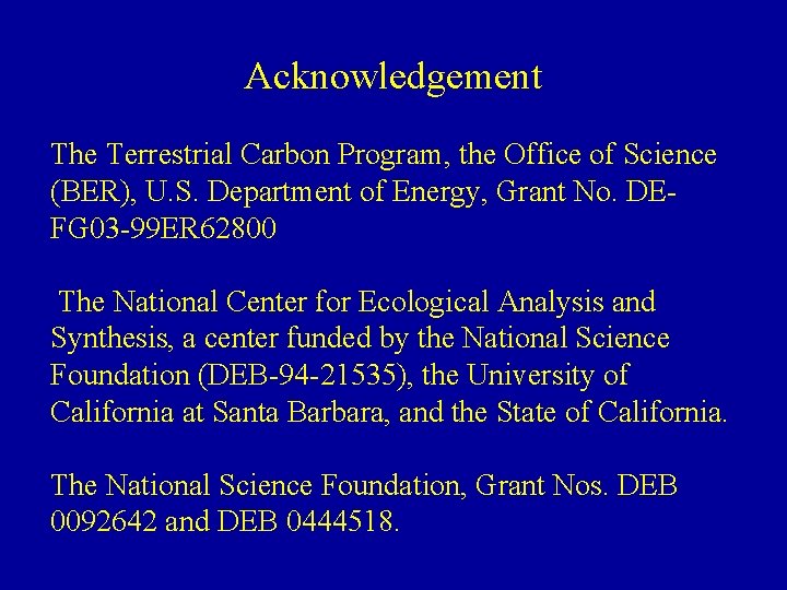 Acknowledgement The Terrestrial Carbon Program, the Office of Science (BER), U. S. Department of