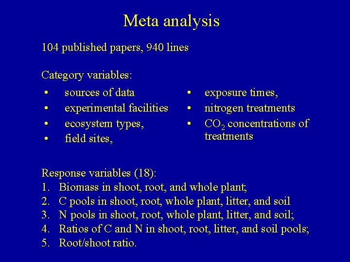 Meta analysis 104 published papers, 940 lines Category variables: • • sources of data