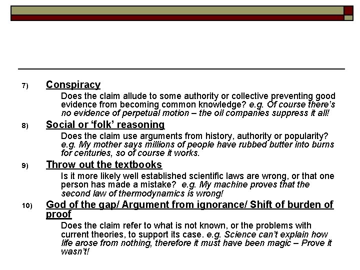 7) Conspiracy Does the claim allude to some authority or collective preventing good evidence