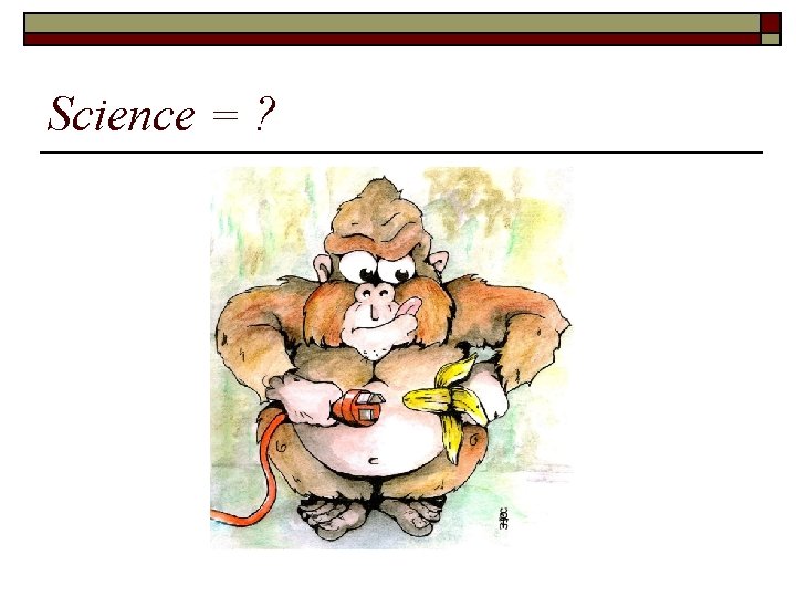 Science = ? 
