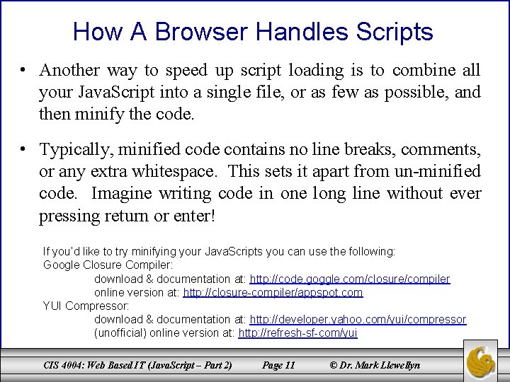How A Browser Handles Scripts • Another way to speed up script loading is