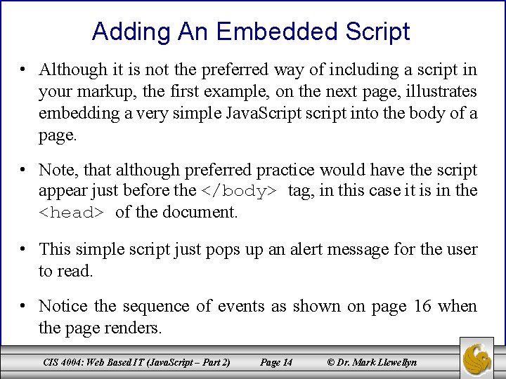 Adding An Embedded Script • Although it is not the preferred way of including