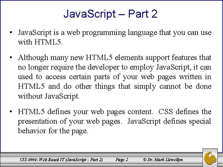 Java. Script – Part 2 • Java. Script is a web programming language that