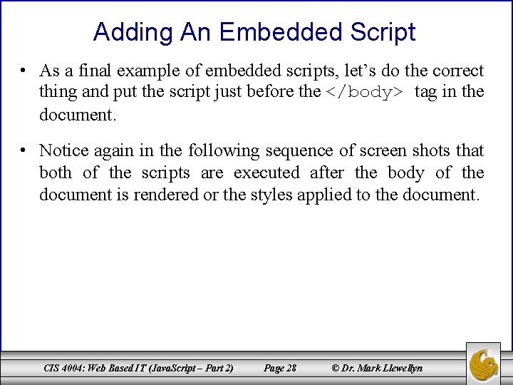 Adding An Embedded Script • As a final example of embedded scripts, let’s do