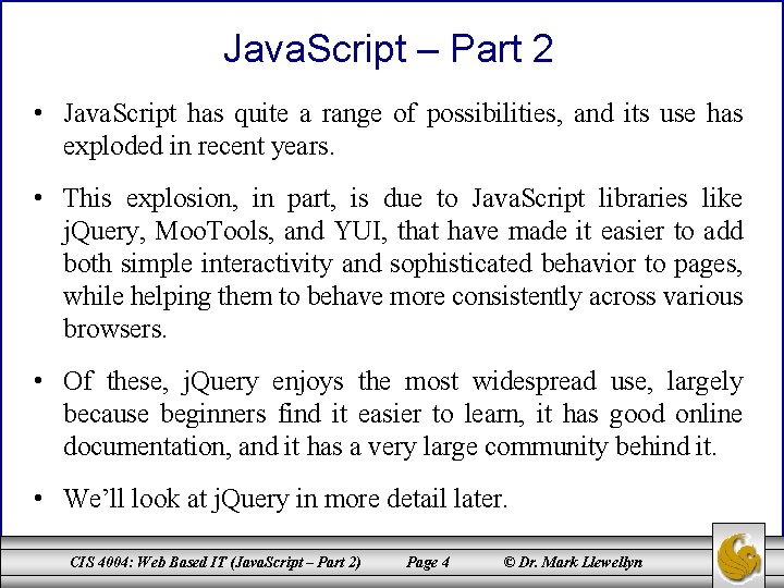 Java. Script – Part 2 • Java. Script has quite a range of possibilities,