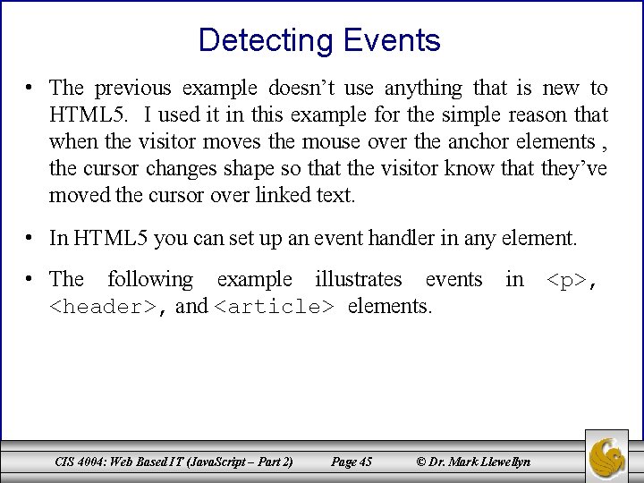 Detecting Events • The previous example doesn’t use anything that is new to HTML