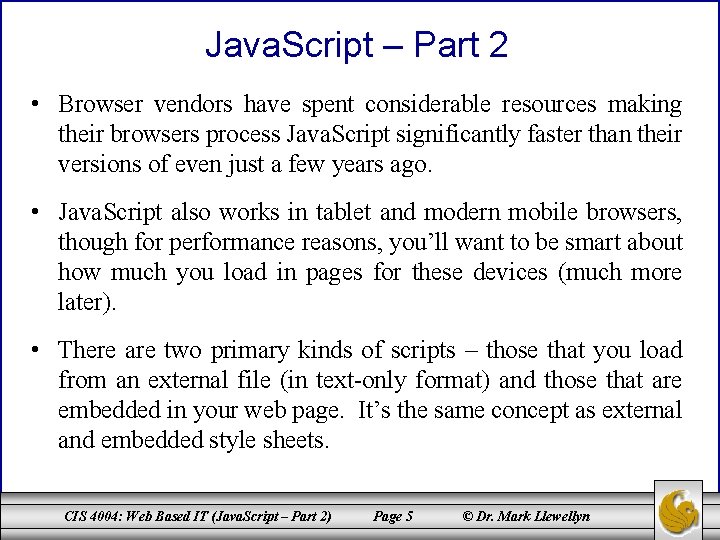 Java. Script – Part 2 • Browser vendors have spent considerable resources making their