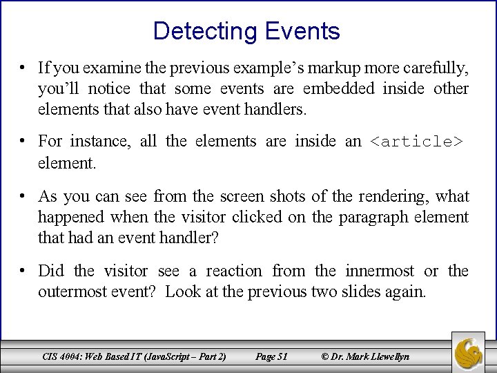 Detecting Events • If you examine the previous example’s markup more carefully, you’ll notice