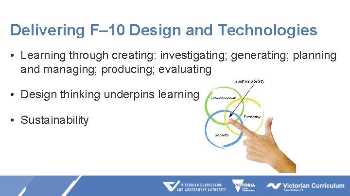 Delivering F– 10 Design and Technologies • Learning through creating: investigating; generating; planning and